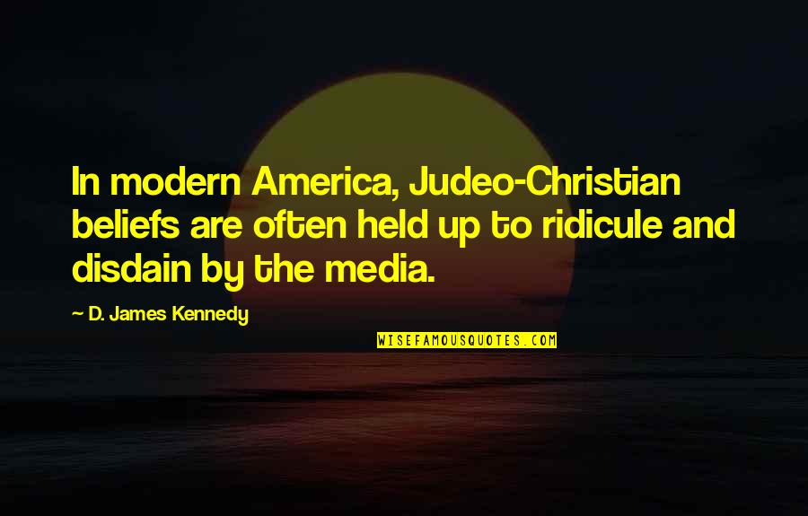 Happiness In Times Of Sadness Quotes By D. James Kennedy: In modern America, Judeo-Christian beliefs are often held