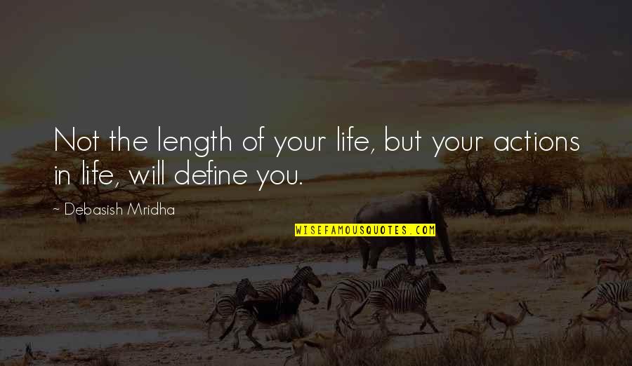 Happiness In You Quotes By Debasish Mridha: Not the length of your life, but your