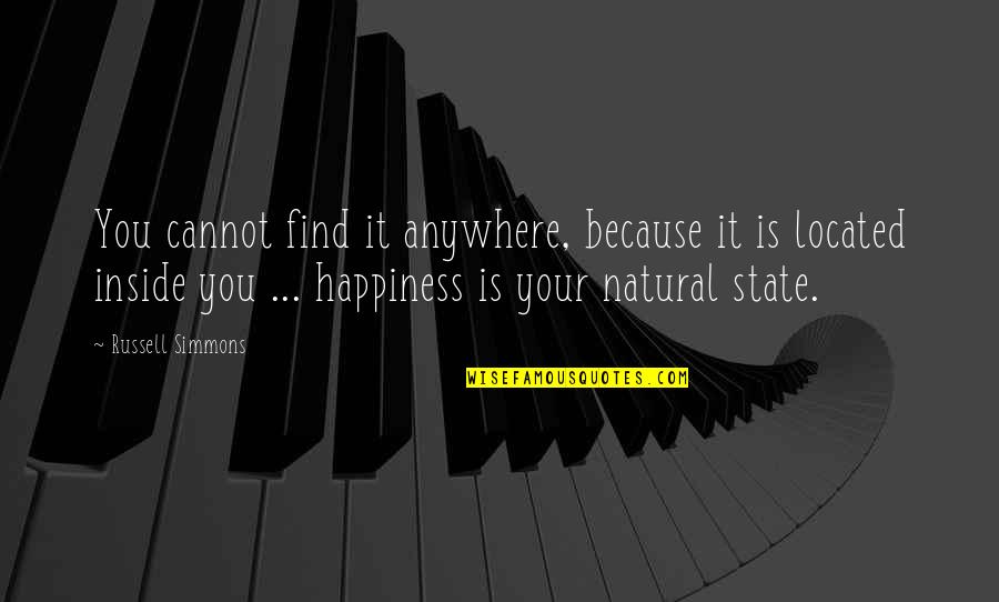 Happiness Inside You Quotes By Russell Simmons: You cannot find it anywhere, because it is