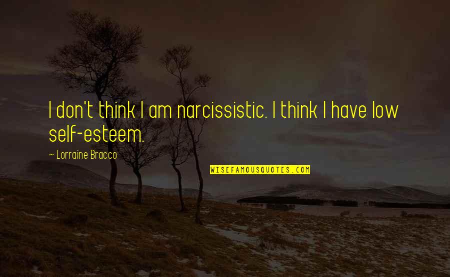 Happiness Into The Wild Quotes By Lorraine Bracco: I don't think I am narcissistic. I think Happiness Into The Wild Quotes By Lorraine Bracco: I don't think I am narcissistic. I think