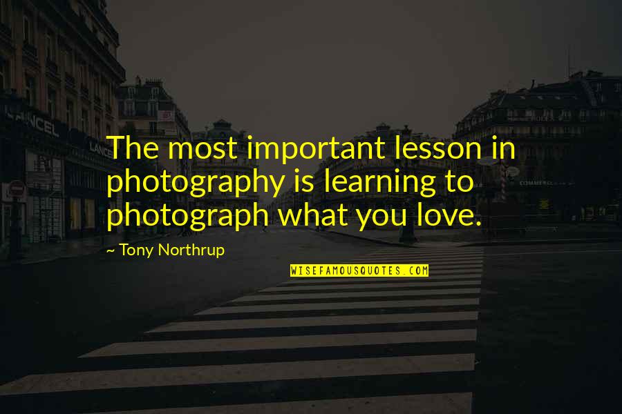 Happiness Is A Dog Quotes By Tony Northrup: The most important lesson in photography is learning