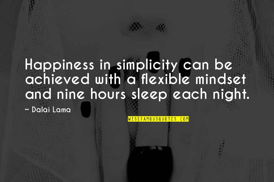 Happiness Is Achieved Quotes By Dalai Lama: Happiness in simplicity can be achieved with a