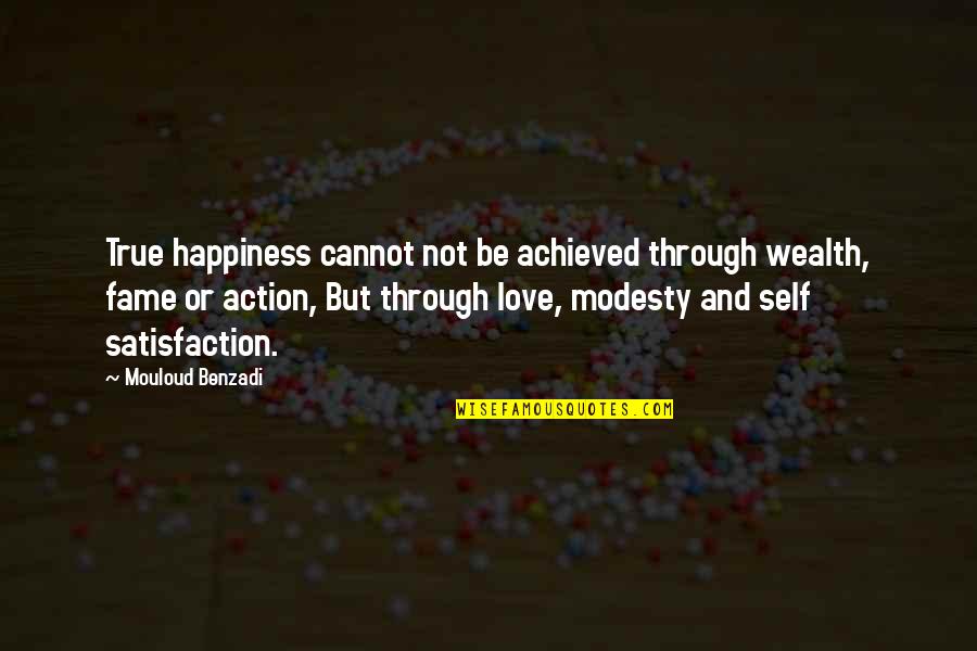 Happiness Is Achieved Quotes By Mouloud Benzadi: True happiness cannot not be achieved through wealth,