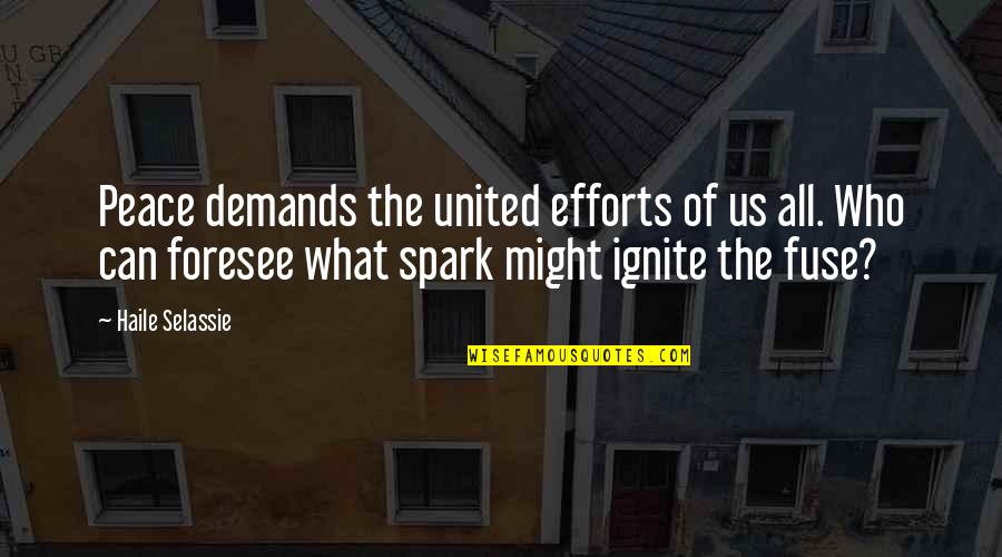 Happiness Is Elusive Quotes By Haile Selassie: Peace demands the united efforts of us all. Happiness Is Elusive Quotes By Haile Selassie: Peace demands the united efforts of us all.