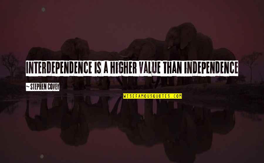 Happiness Is Family Quotes By Stephen Covey: Interdependence is a higher value than independence Happiness Is Family Quotes By Stephen Covey: Interdependence is a higher value than independence