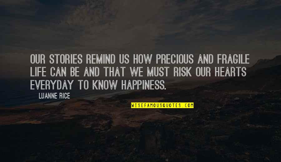 Happiness Is Fragile Quotes By Luanne Rice: Our stories remind us how precious and fragile