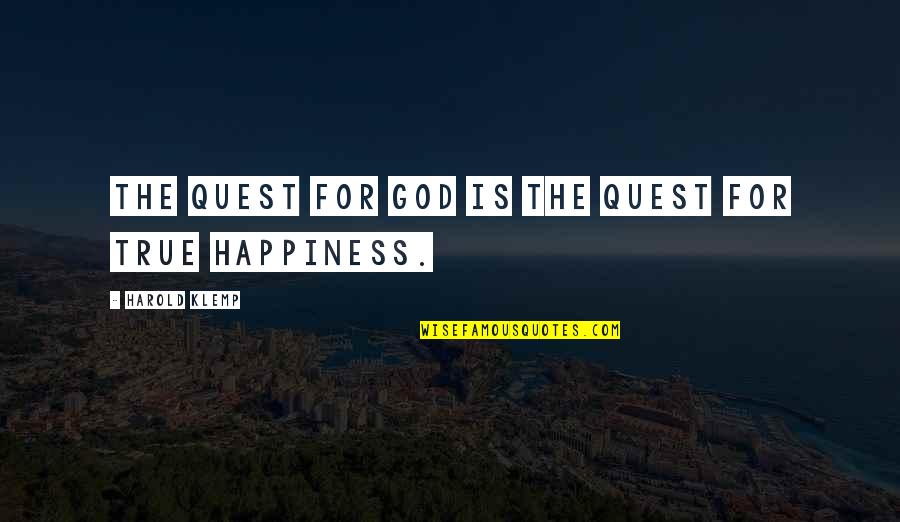 Happiness Is God Quotes By Harold Klemp: The quest for God is the quest for