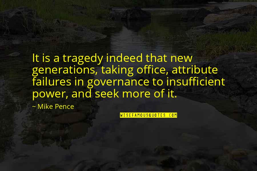 Happiness Is Internal Quotes By Mike Pence: It is a tragedy indeed that new generations,