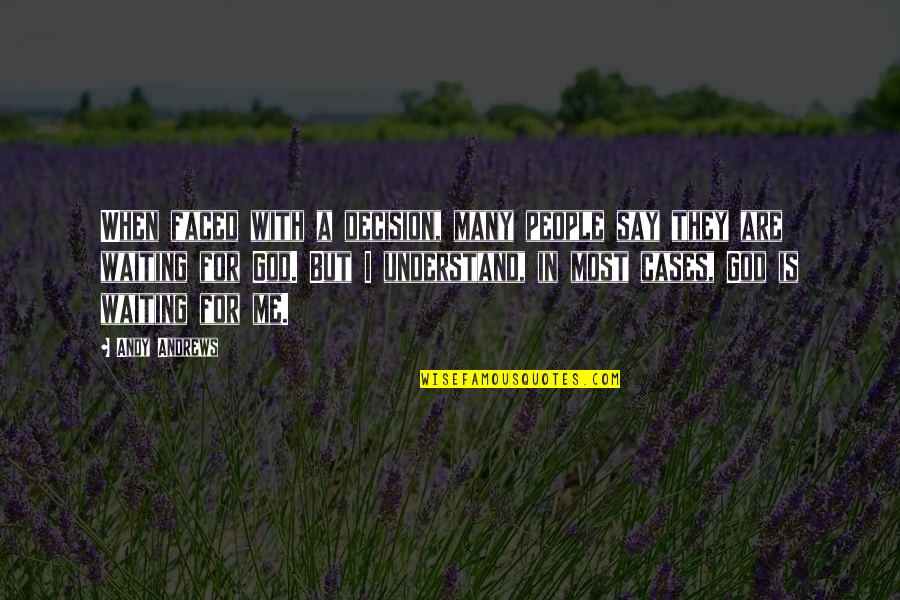 Happiness Is More Important Than Success Quotes By Andy Andrews: When faced with a decision, many people say