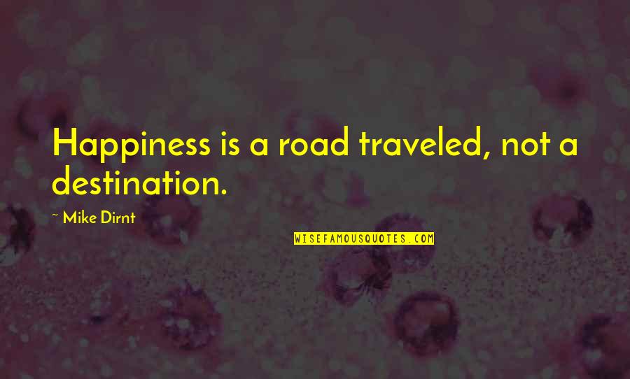 Happiness Is Not A Destination Quotes By Mike Dirnt: Happiness is a road traveled, not a destination.