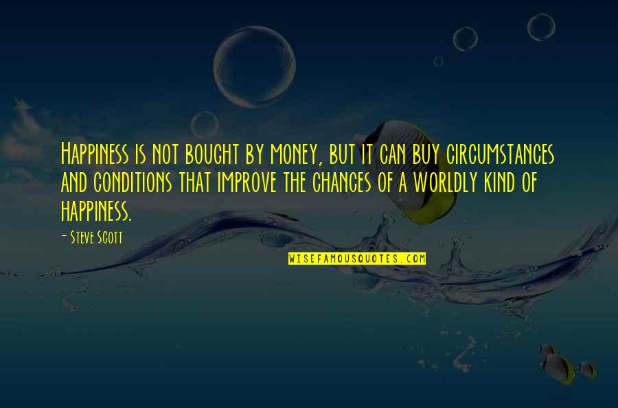Happiness Is Not Money Quotes By Steve Scott: Happiness is not bought by money, but it Happiness Is Not Money Quotes By Steve Scott: Happiness is not bought by money, but it