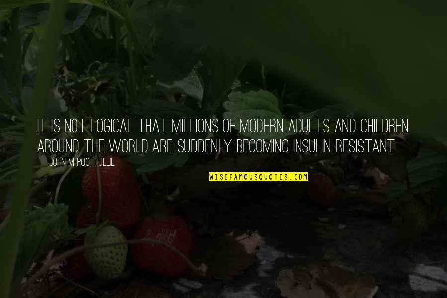 Happiness Is Not Quotes By John M. Poothullil: It is not logical that millions of modern Happiness Is Not Quotes By John M. Poothullil: It is not logical that millions of modern