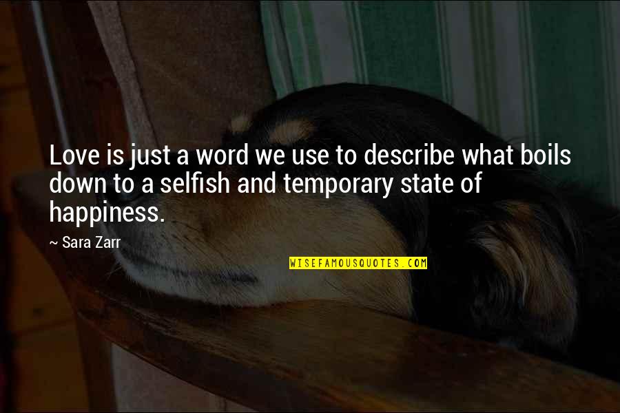 Happiness Is Temporary Quotes By Sara Zarr: Love is just a word we use to