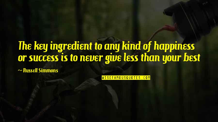 Happiness Is The Key To Success Quotes By Russell Simmons: The key ingredient to any kind of happiness