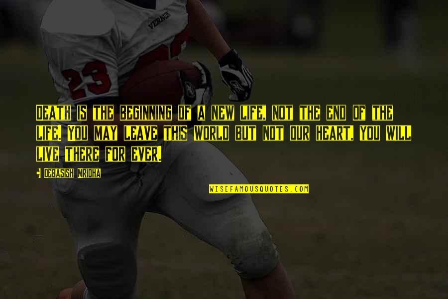 Happiness Is This Quotes By Debasish Mridha: Death is the beginning of a new life,