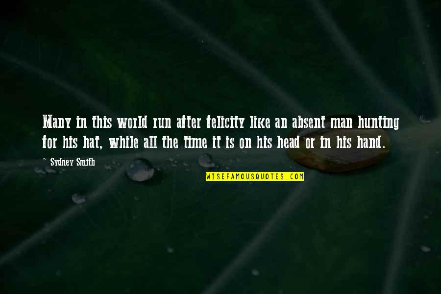 Happiness Is This Quotes By Sydney Smith: Many in this world run after felicity like