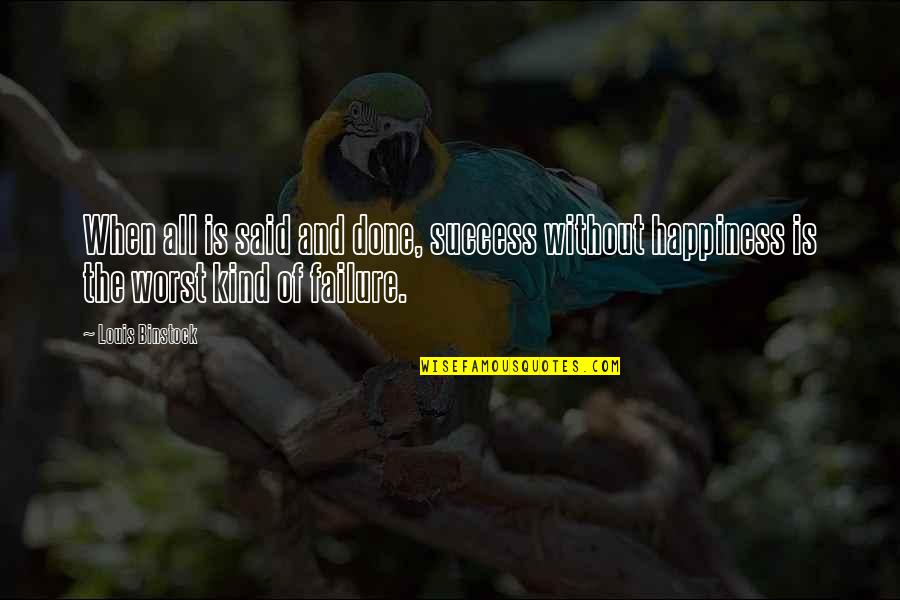 Happiness Is When Quotes By Louis Binstock: When all is said and done, success without