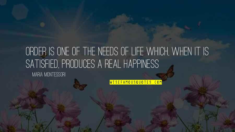 Happiness Is When Quotes By Maria Montessori: Order is one of the needs of life