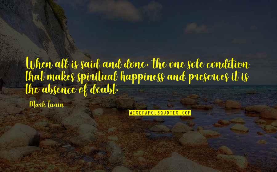 Happiness Is When Quotes By Mark Twain: When all is said and done, the one