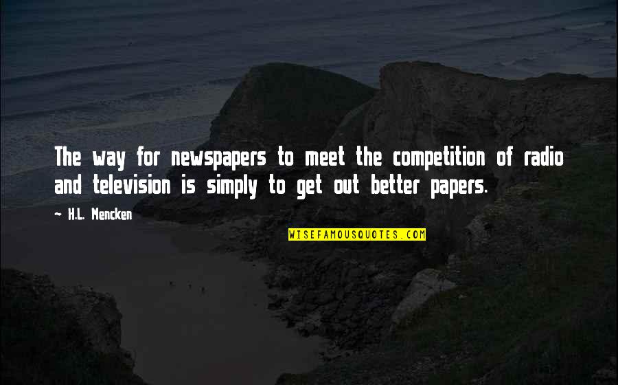 Happiness Joyce Meyer Quotes By H.L. Mencken: The way for newspapers to meet the competition Happiness Joyce Meyer Quotes By H.L. Mencken: The way for newspapers to meet the competition