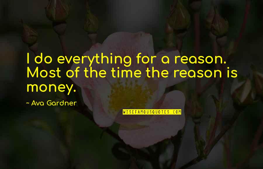 Happiness Jump Quotes By Ava Gardner: I do everything for a reason. Most of
