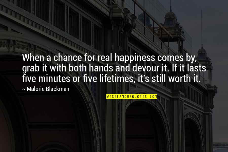 Happiness Lasts Quotes By Malorie Blackman: When a chance for real happiness comes by,