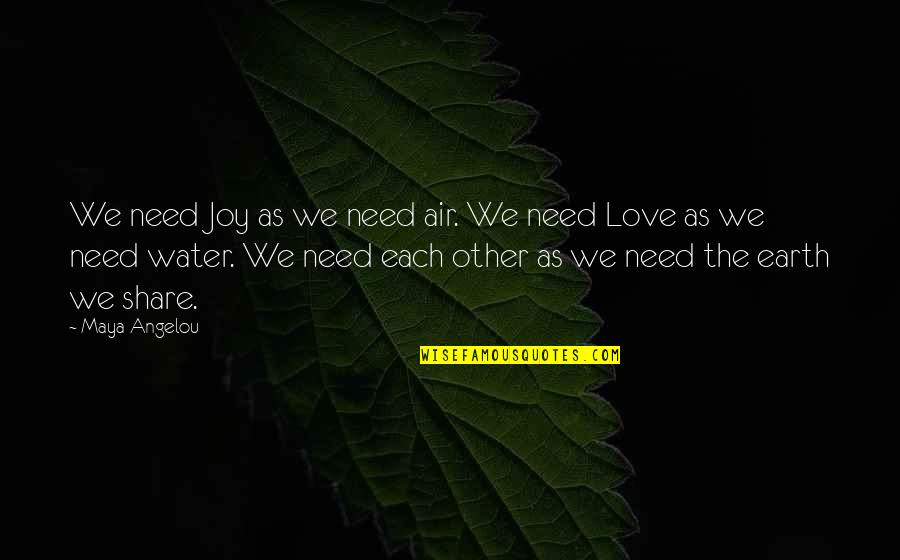 Happiness Laughter And Love Quotes By Maya Angelou: We need Joy as we need air. We