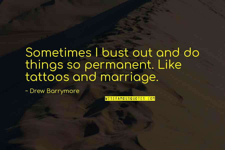 Happiness Lennon Quotes By Drew Barrymore: Sometimes I bust out and do things so