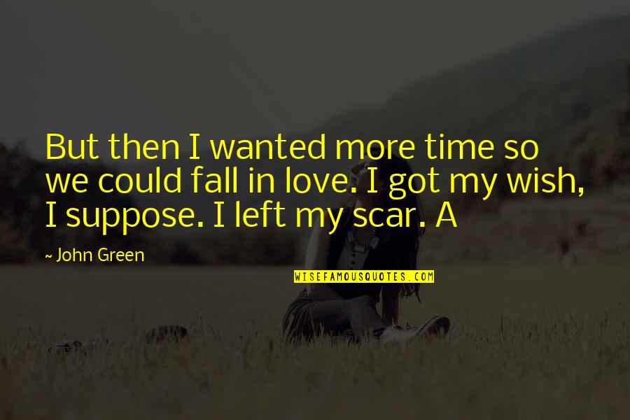 Happiness Lennon Quotes By John Green: But then I wanted more time so we