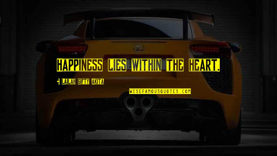 Happiness Lies Within You Quotes By Lailah Gifty Akita: Happiness lies within the heart.