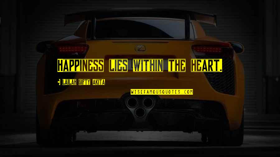 Happiness Life Motivational Quotes By Lailah Gifty Akita: Happiness lies within the heart.