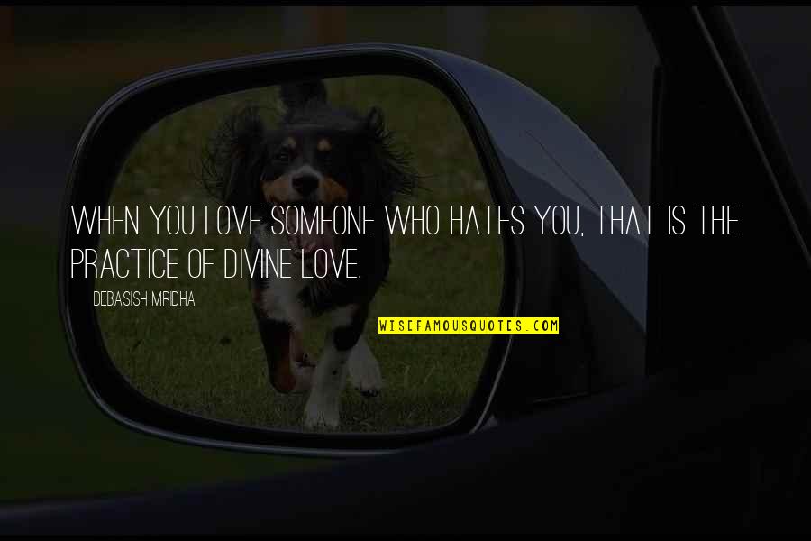 Happiness Life Quotes By Debasish Mridha: When you love someone who hates you, that