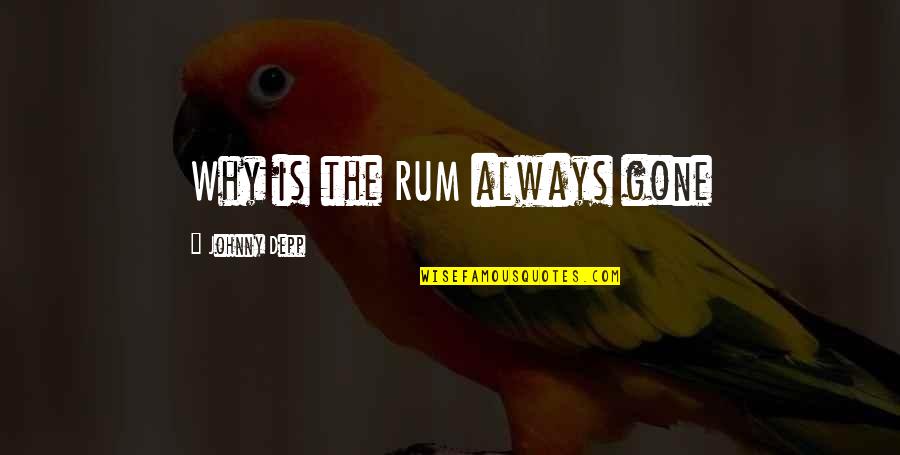 Happiness Love Tumblr Quotes By Johnny Depp: Why is the RUM always gone