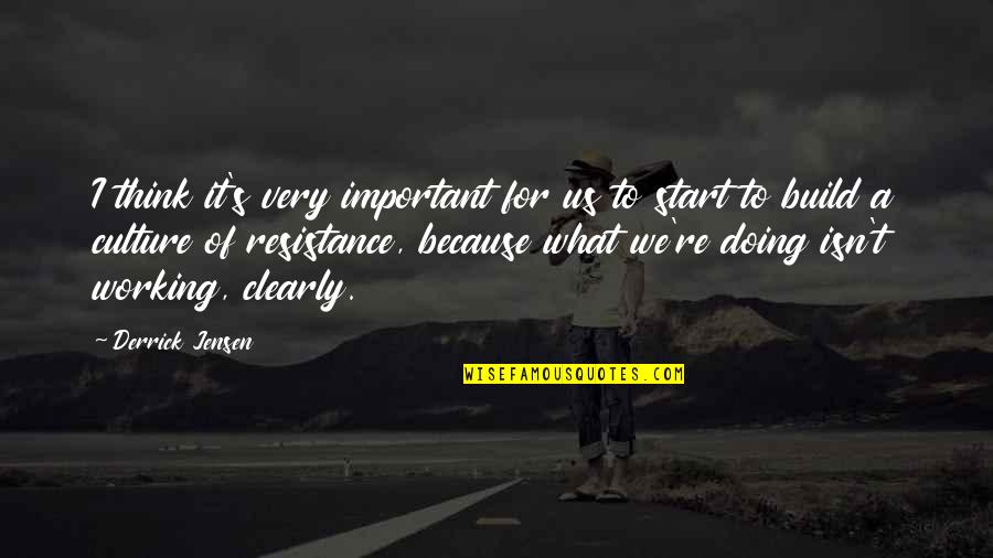 Happiness Material Things Quotes By Derrick Jensen: I think it's very important for us to Happiness Material Things Quotes By Derrick Jensen: I think it's very important for us to