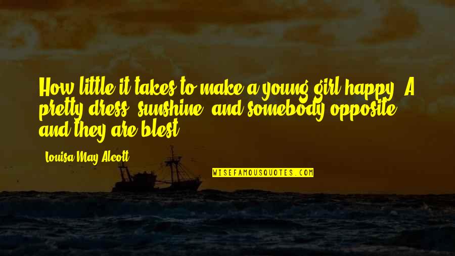 Happiness Of A Girl Quotes By Louisa May Alcott: How little it takes to make a young
