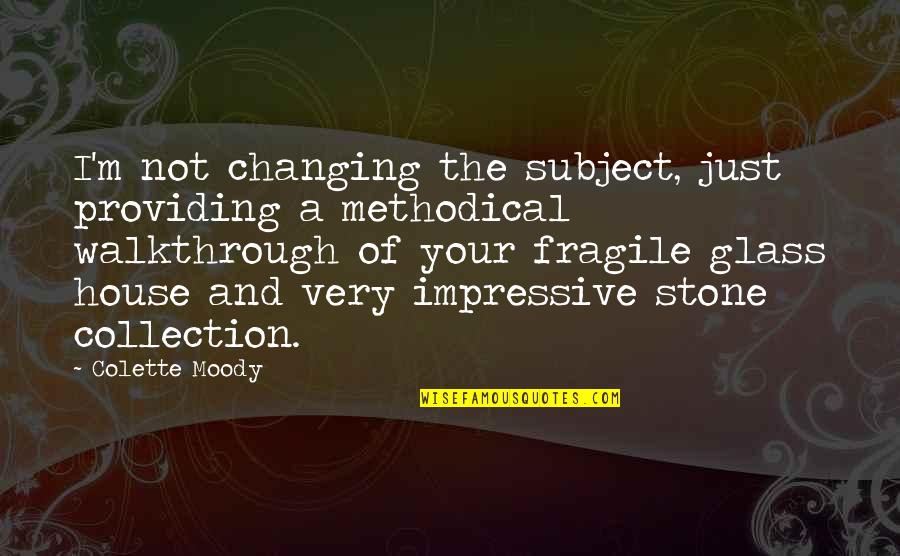 Happiness Of Achieving Quotes By Colette Moody: I'm not changing the subject, just providing a Happiness Of Achieving Quotes By Colette Moody: I'm not changing the subject, just providing a