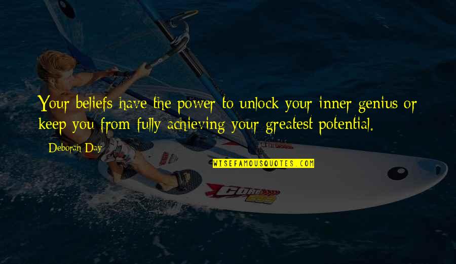 Happiness Of Achieving Quotes By Deborah Day: Your beliefs have the power to unlock your Happiness Of Achieving Quotes By Deborah Day: Your beliefs have the power to unlock your
