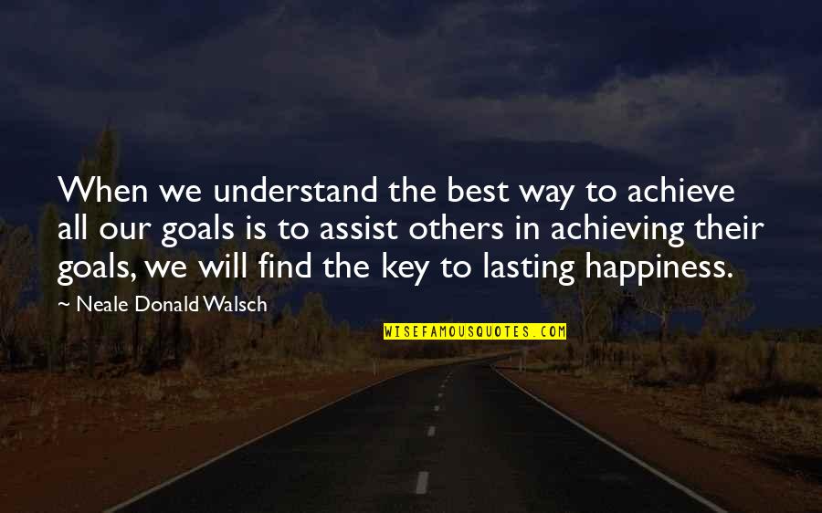 Happiness Of Achieving Quotes By Neale Donald Walsch: When we understand the best way to achieve Happiness Of Achieving Quotes By Neale Donald Walsch: When we understand the best way to achieve
