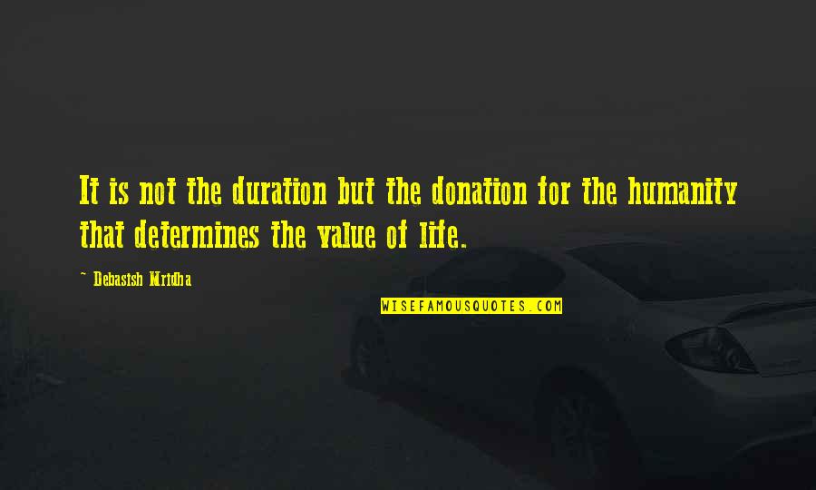 Happiness Of Love Quotes By Debasish Mridha: It is not the duration but the donation