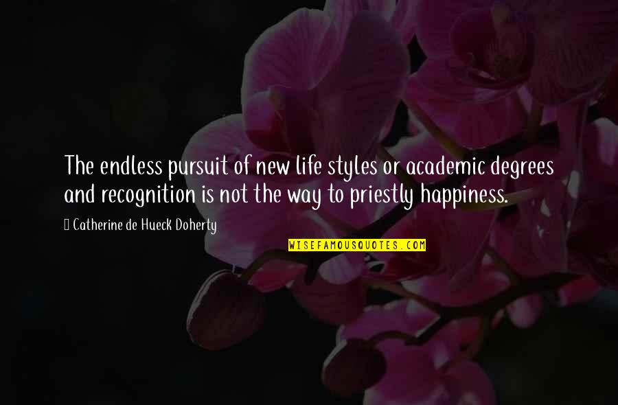 Happiness Of Pursuit Quotes By Catherine De Hueck Doherty: The endless pursuit of new life styles or
