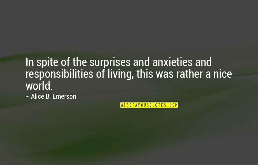 Happiness Of The World Quotes By Alice B. Emerson: In spite of the surprises and anxieties and
