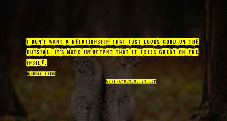 Happiness On The Inside Quotes By Sherri Rifkin: I don't want a relationship that just looks