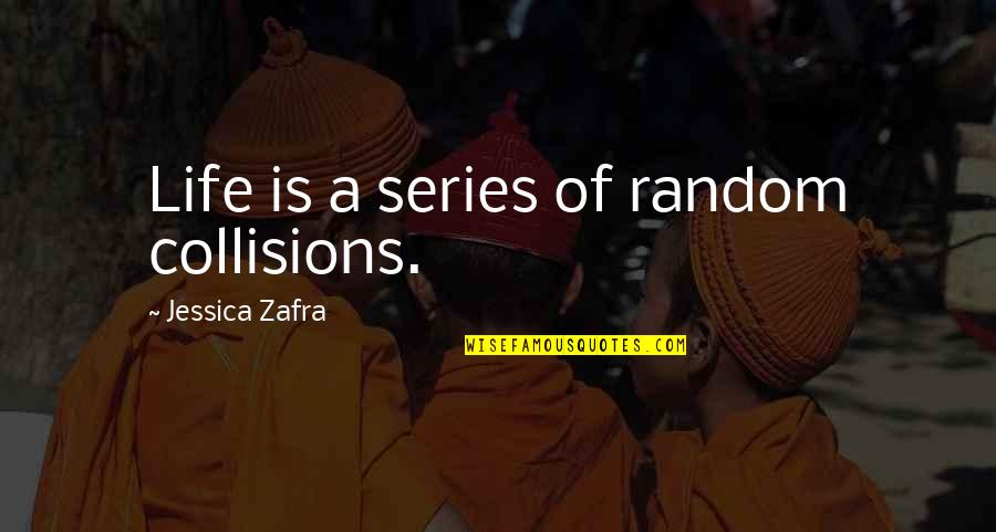 Happiness Oprah Quotes By Jessica Zafra: Life is a series of random collisions.