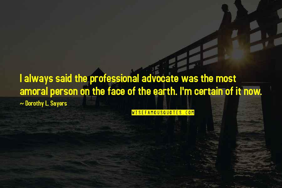 Happiness Phrases And Quotes By Dorothy L. Sayers: I always said the professional advocate was the