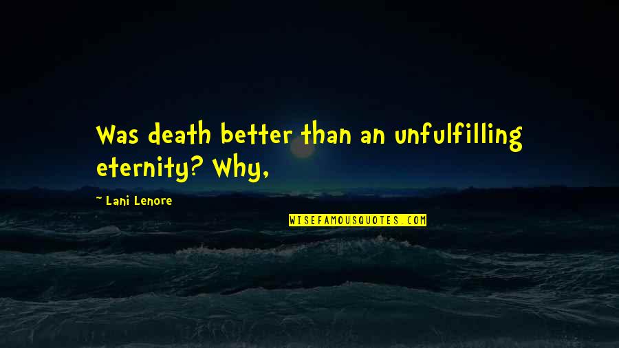 Happiness Pics Quotes By Lani Lenore: Was death better than an unfulfilling eternity? Why,
