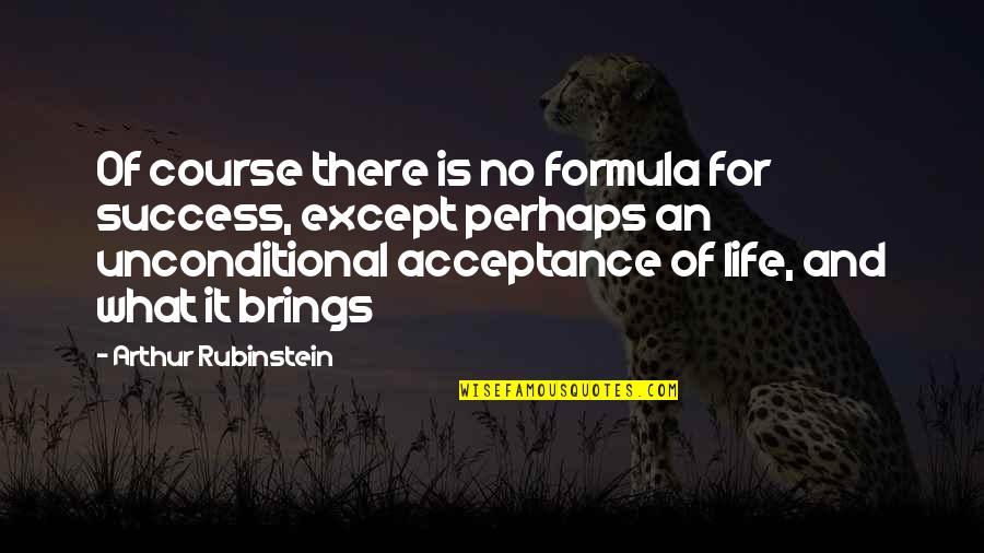 Happiness Pinoy Quotes By Arthur Rubinstein: Of course there is no formula for success,