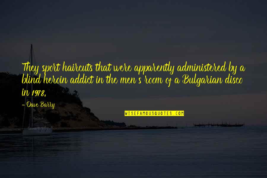 Happiness Pinterest Quotes By Dave Barry: They sport haircuts that were apparently administered by