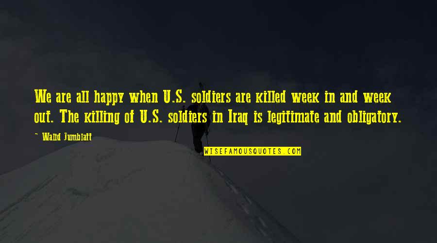 Happiness Ppt Quotes By Walid Jumblatt: We are all happy when U.S. soldiers are