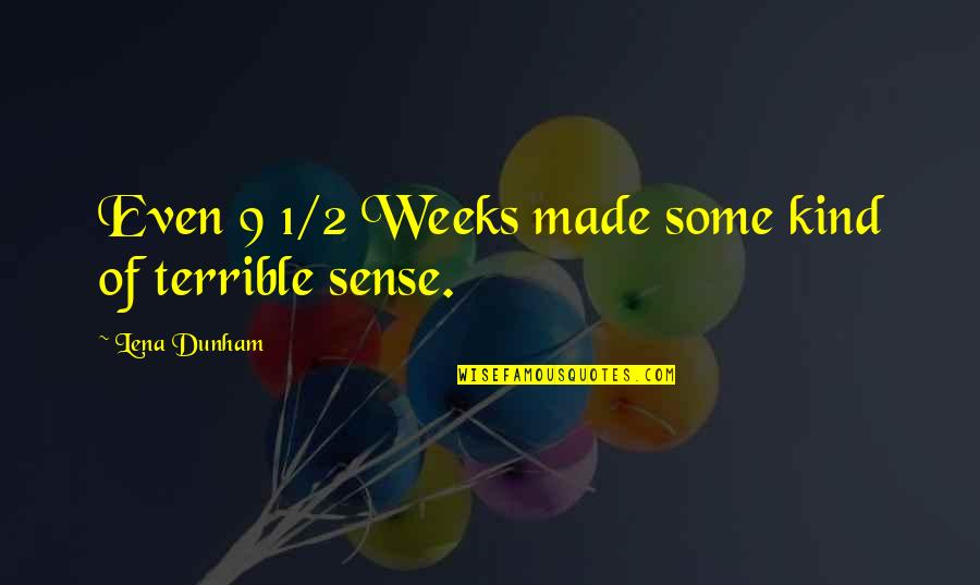 Happiness Reddit Quotes By Lena Dunham: Even 9 1/2 Weeks made some kind of Happiness Reddit Quotes By Lena Dunham: Even 9 1/2 Weeks made some kind of
