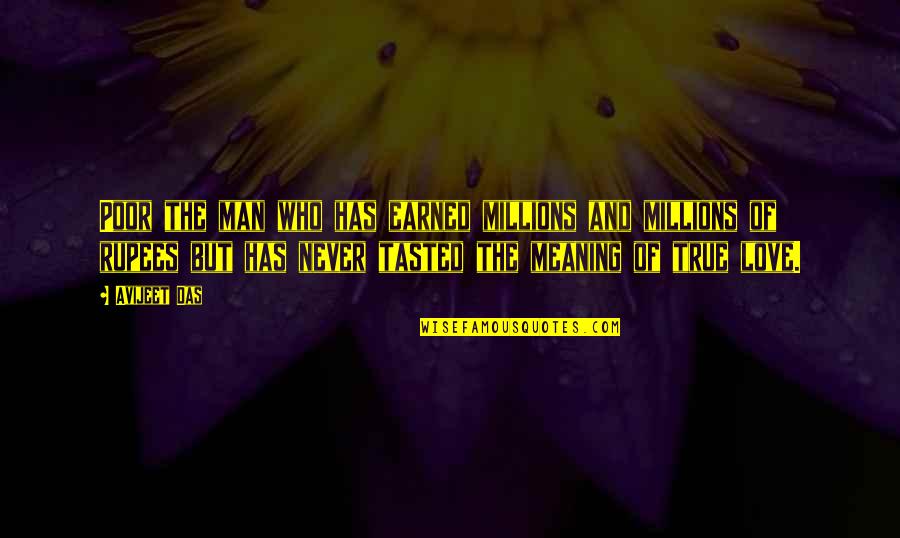 Happiness Relationships Quotes By Avijeet Das: Poor the man who has earned millions and Happiness Relationships Quotes By Avijeet Das: Poor the man who has earned millions and